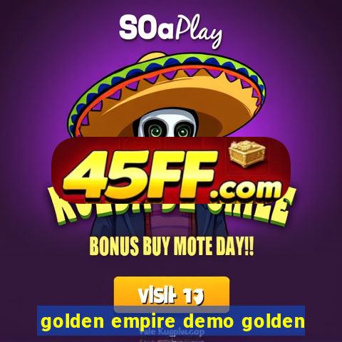 golden empire demo golden